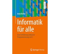 Informatik Für Alle: Eine Einführung Inklusive Programmierung Mit C