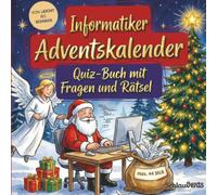 Informatiker-Adventskalender: Quiz-Buch mit Fragen und Rätsel: Wissens-Adventskalender ohne Schokolade - 24 Rätsel rund um IT für Informatiker - Das perfekte Geschenk zur Weihnachtszeit