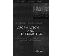 Information and Interaction – Eddington, Wheeler, and the Limits of Knowledge – Springer Verlag
