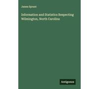 Information and Statistics Respecting Wilmington, North Carolina