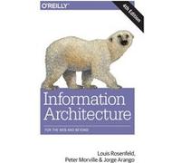 Louis Rosenfeld, Jorge Arango, Peter Morville – Information Architecture – 4e – Poche