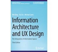 Information Architecture and UX Design: The Integration of Information Spaces