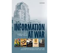 Information at War: A Communication History of the Ministry of Information 1939-1946