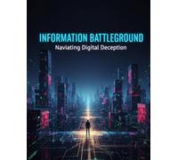Information Battleground: Navigating Digital Deception
