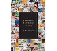 Laura L. Veldkamp – Information Choice in Macroeconomics and Finance – Relié
