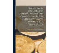 Information Concerning Dumping And Unfair Competition In The United States And Canada's Anti-Dumping Law
