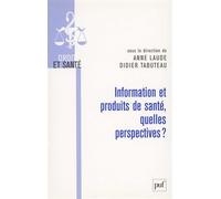 Information et produits de santé, quelles perspectives ? Didier Tabuteau (Edité par), Anne Laude (Edité par)
