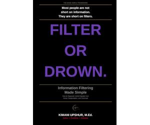 Information Filtering Made Simple: How to Separate Useful Signals from Noise, Manipulation, and Information Overload