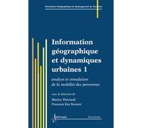 Information géographique et dynamiques urbaines 1 Analyse et simulation de la mobilité des personnes - ROSIERS François DES - Hermes Science Publications - broché - Livre