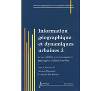Information géographique et dynamiques urbaines: Tome 2, Accessibilité, environnement, paysage et valeur foncière