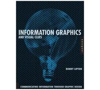 Information Graphics And Visual Clues: Communicating Information Through Graphic Design