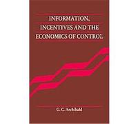 Information, Incentives And the Economics of Control G.C. Archibald (Auteur)