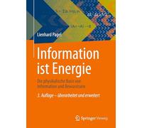 Information ist Energie: Die physikalische Basis von Information und Bewusstsein