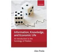 Information Knowledge and Economic Life An Introduction to the Sociology of Markets by Alex Preda Alex Preda (Auteur)