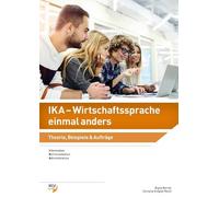 Information, Kommunikation, Administration (IKA) / IKA - Wirtschaftssprache einmal anders: Wirtschaftssprache einmal anders / Theorie, Beispiele, ... (IKA): Wirtschaftssprache einmal anders) - Bernet, Bigna