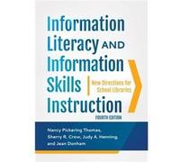 Information Literacy and Information Skills Instruction by Jean Donham Ph.D. Nancy Pickering Thomas Sherry R. Crow Judy A. Henning Jean Donham (Auteur)