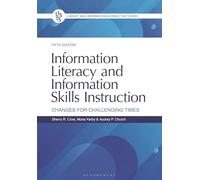Information Literacy and Information Skills Instruction: Changes for Challenging Times