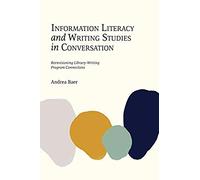 Information Literacy And Writing Studies In Conversation