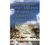 Information Literacy Education in Japanese Libraries for Lifelong Learning (Education in a Competitive and Gloabalizing World) - [Version Originale] Inconnu (Auteur)