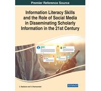 Information Literacy Skills And The Role Of Social Media In Disseminating Scholarly Information In The 21st Century