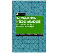 Information Needs Analysis : Principles And Practice In Information Organizations