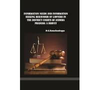 Information Needs and Information Seeking Behaviour of Lawyers in the District Courts of Andhra Pradesh: A Survey