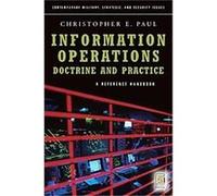 Information Operations Doctrine and Practice, Contemporary Military, Strategic, And Security Issues Christopher Paul (Auteur)