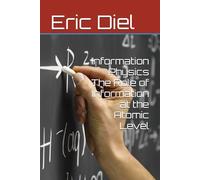 Information Physics The Role of Information at the Atomic Level