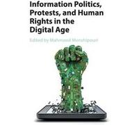 Information Politics Protests & Human Ri Mahmood San Francisco State University Monshipouri, (Auteur)