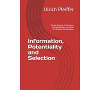 Information, Potentiality and Selection: On the Emerge of Structure and Appearance, a Process of Coharent Actualization