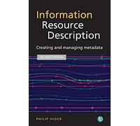 Information Resource Description : Creating And Managing Metadata
