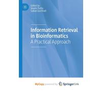Information Retrieval In Bioinformatics: A Practical Approach