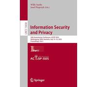 Information Security and Privacy: 30th Australasian Conference, Acisp 2025, Wollongong, Nsw, Australia, July 14-16, 2025, Proceedings