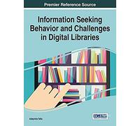 Information Seeking Behavior And Challenges In Digital Libraries