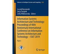 Information Systems Architecture And Technology: Proceedings Of 40th Anniversary International Conference On Information Systems Architecture And Technology - Isat 2019