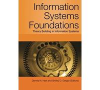 Information Systems Foundations: Theory Building In Information Systems