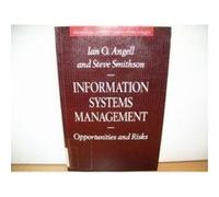 Information Systems Management: Opportunities and Risks: Opportunity and Risk (Information Systems Series) - [Version Originale] Ian O Angell, Steve Smithson (Auteur)