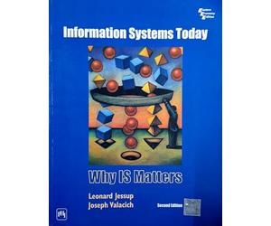 Information Systems Today - Why IS Matters ( 2nd Edition )