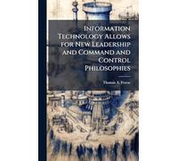 Information Technology Allows for New Leadership and Command and Control Philosophies