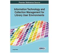 Information Technology And Collection Management For Library User Environments