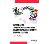 Information Technology And Library: Managing Transformative Library Services