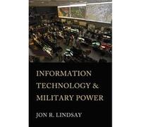 Information Technology and Military Power by Jon R. Lindsay Jon R. Lindsay (Auteur)