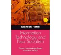 Information Technology and Neo-Socialism: Toward a Knowledge-Based Classless Society