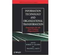 Information Technology And Organizational Transformation: Innovation For The 21st Century Organization