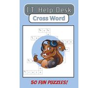 Information Technology Help Desk Cross Word Puzzle Book: I.T. Help Desk Tools and Support Phrase and Terminology Cross Word Book for Professionals, Students, Kids, Adults, and Computer Technicians