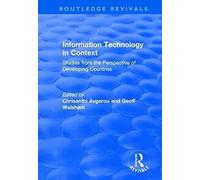 Information Technology In Context: Studies From The Perspective Of Developing Countries : Studies From The Perspective Of Developing Countries