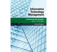 Information Technology Management: A Business Plan Enabler: Book 1: Principles