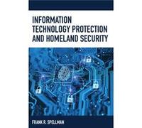 Information Technology Protection and Homeland Security by Frank R. Spellman Frank R. Spellman (Auteur)