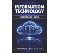 Information Technology Word Search Book: Large Print Puzzle Collection with 100 Word Searches and 2000 Unique Words on Computers, Networking, Software, Cybersecurity, and IT Skills