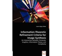 Information-Theoretic Refinement Criteria For Image Synthesis - An Intersection Between Computer Graphics, Information Theory, And Complexity